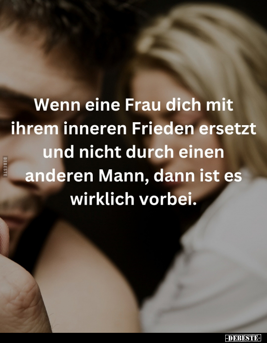 Wenn eine Frau dich mit ihrem inneren Frieden.. - Lustige Bilder | DEBESTE.de