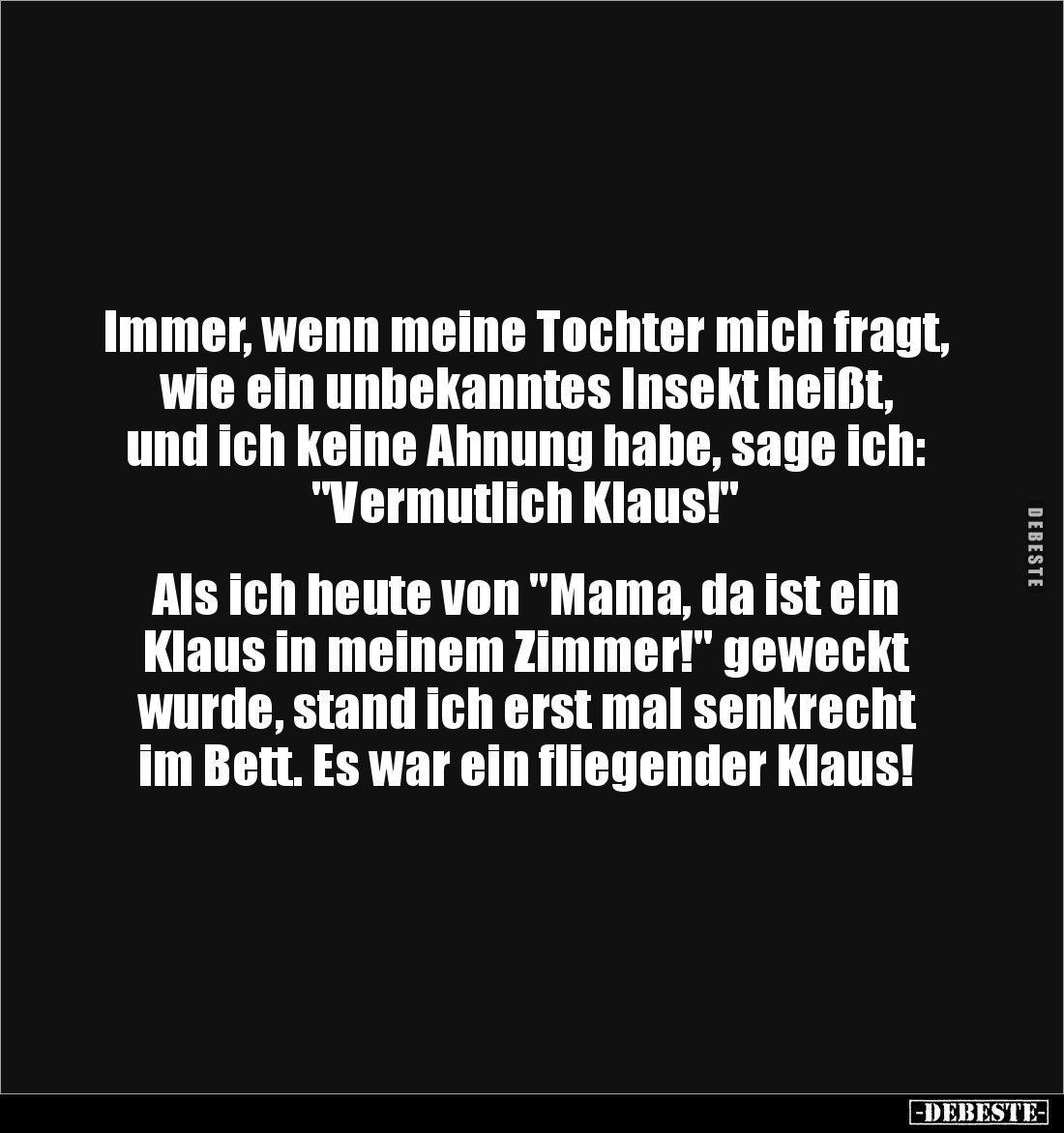 Immer, wenn meine Tochter mich fragt, wie ein unbekanntes Insekt heißt, und ich keine Ahnung habe, sage ich: "Vermutlich...
