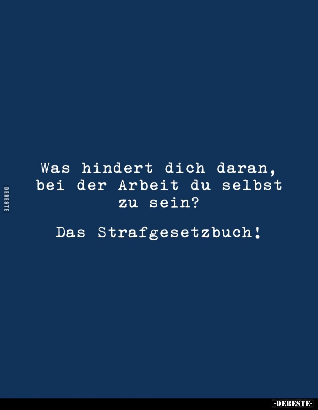 Was hindert dich daran, bei der Arbeit du selbst zu sein?
Das Strafgesetzbuch!