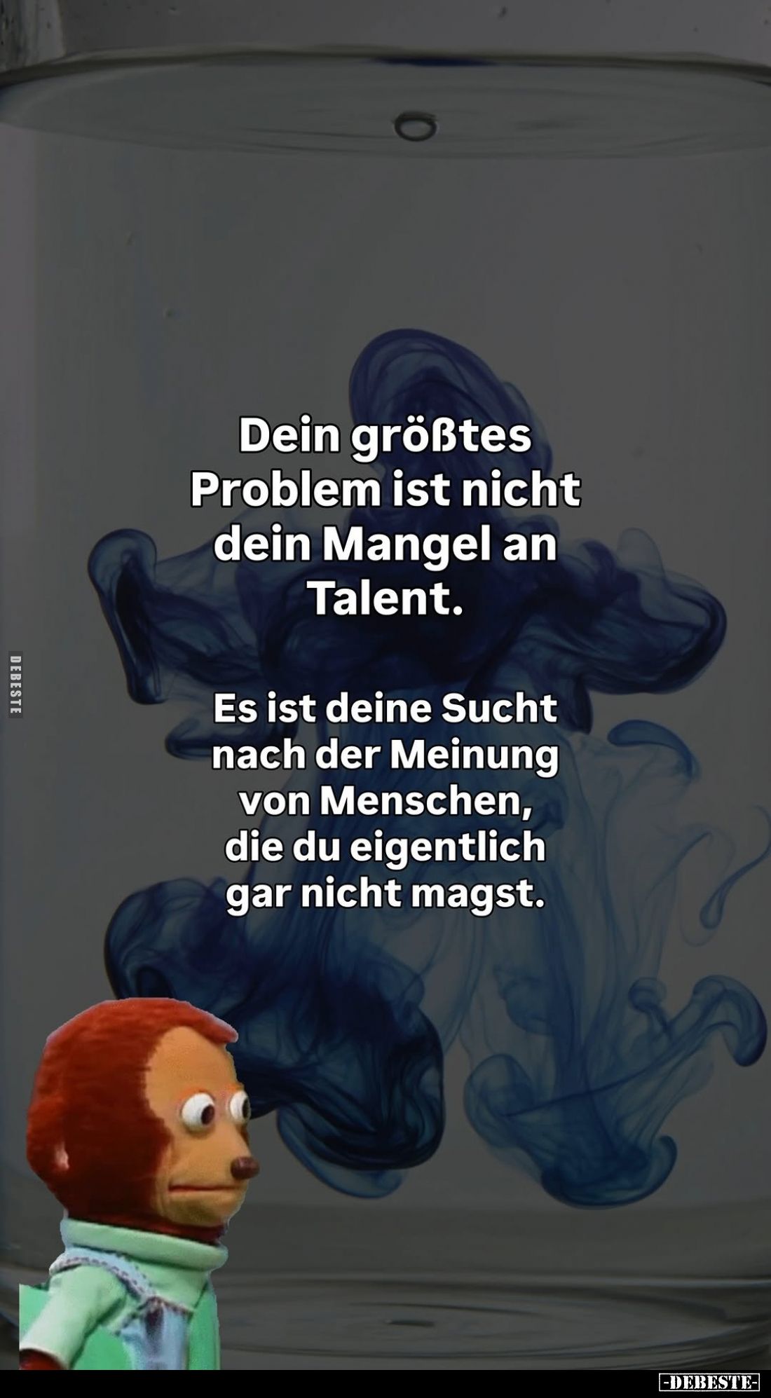 Dein größtes Problem ist nicht dein Mangel an Talent.
Es ist deine Sucht nach der Meinung von Menschen, die du eigentlich ga...