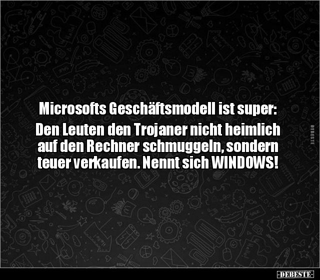 Microsofts Geschäftsmodell ist super: Den Leuten den.. - Lustige Bilder | DEBESTE.de