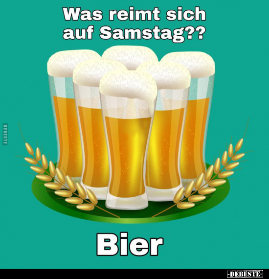 Was reimt sich auf Samstag?? - Bier... - Lustige Bilder | DEBESTE.de