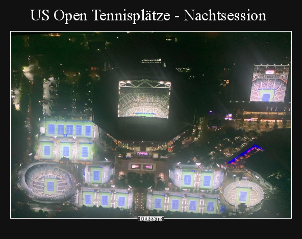 US Open Tennisplätze - Nachtsession.. - Lustige Bilder | DEBESTE.de