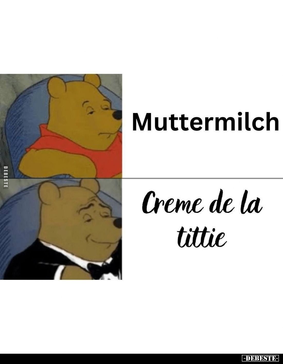 Muttermilch vs
Creme de la tittie.