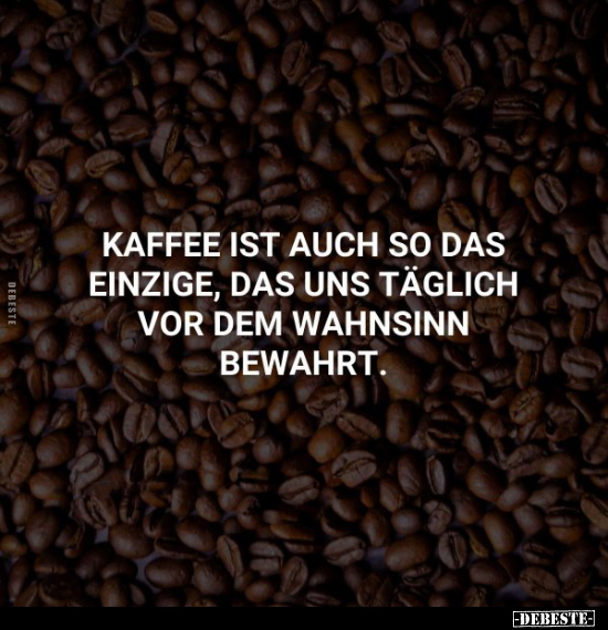 Kaffee ist auch so das einzige.. - Lustige Bilder | DEBESTE.de