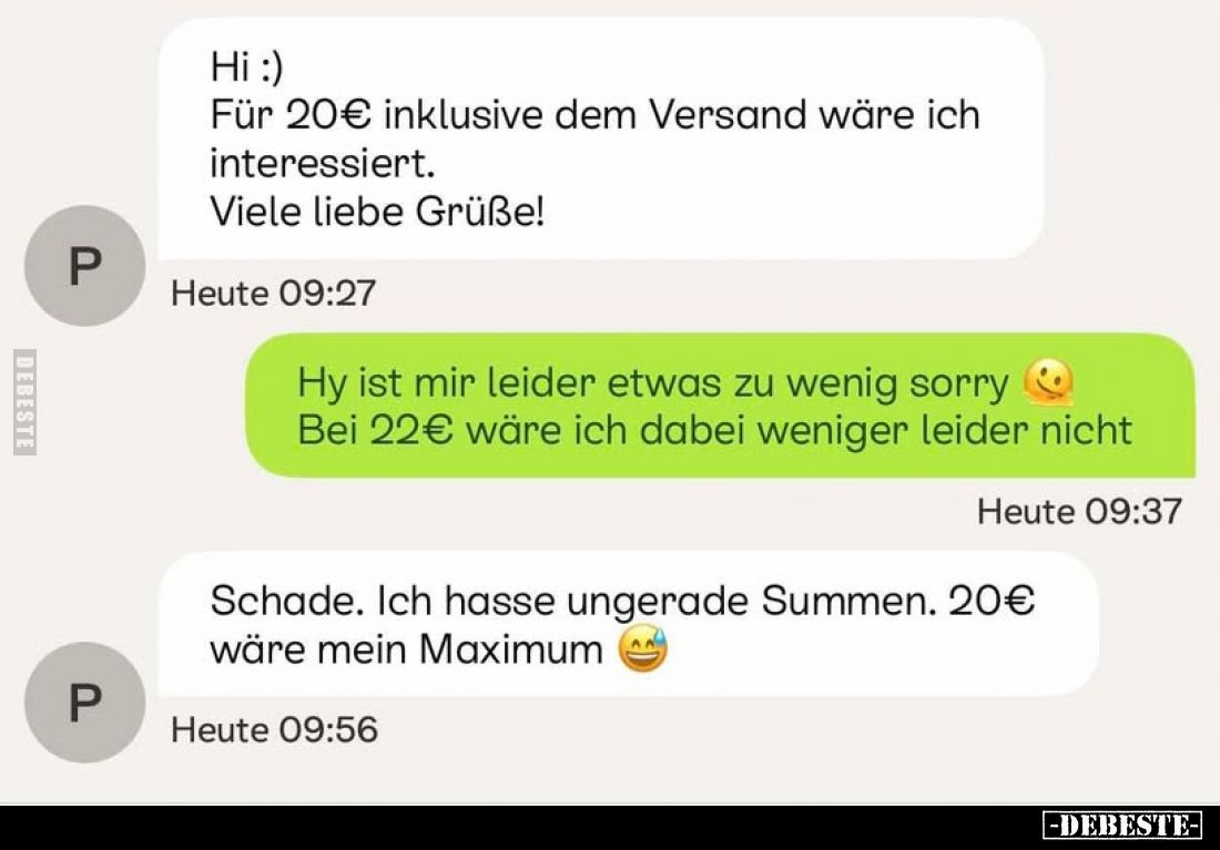 Hi,
für 20€ inklusive dem Versand wäre ich interessiert.
Viele liebe Grüße!
-
Hy ist mir leider etwas zu wenig sorry Bei ...