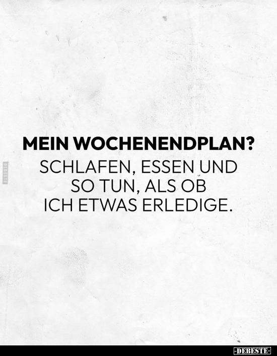 Mein Wochenendplan?.. - Lustige Bilder | DEBESTE.de