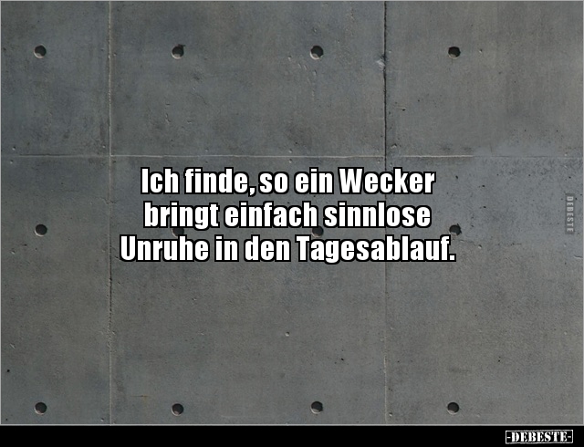Ich finde, so ein Wecker bringt einfach sinnlose.. - Lustige Bilder | DEBESTE.de