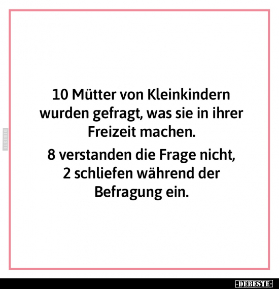 10 Mütter von Kleinkindern wurden gefragt.. - Lustige Bilder | DEBESTE.de