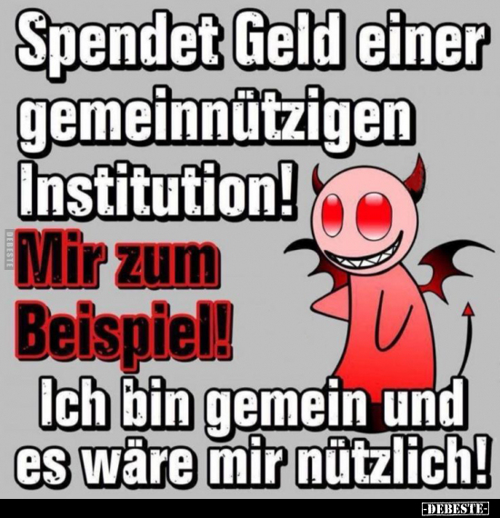 Spendet Geld einer gemeinnützigen Institution!... - Lustige Bilder | DEBESTE.de