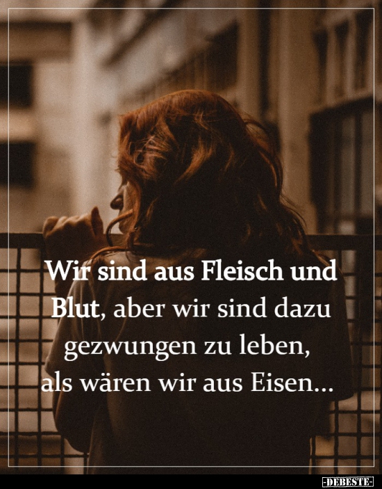 Wir sind aus Fleisch und Blut, aber wir sind dazu gezwungen.. - Lustige Bilder | DEBESTE.de