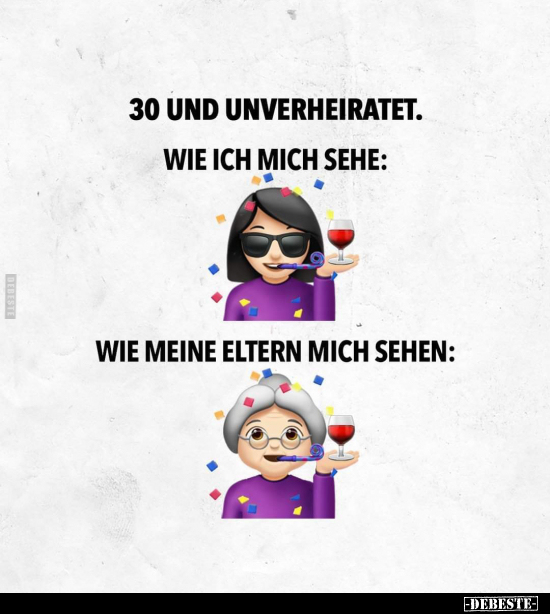 30 und unverheiratet. Wie ich mich sehe:.. - Lustige Bilder | DEBESTE.de