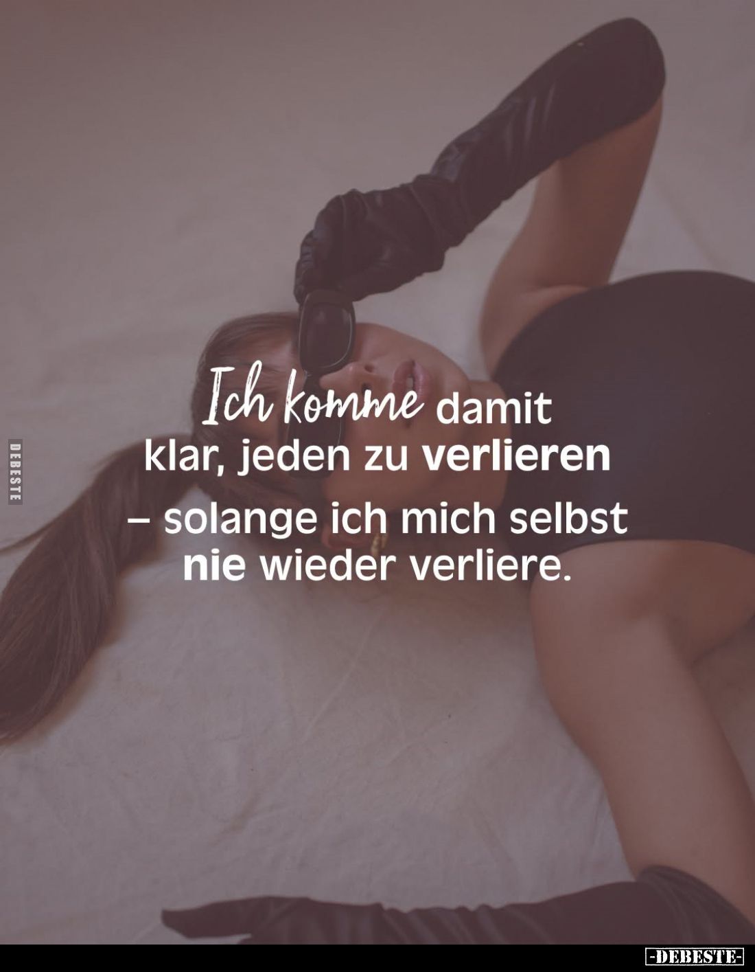 Ich komme damit klar, jeden zu verlieren... - Lustige Bilder | DEBESTE.de