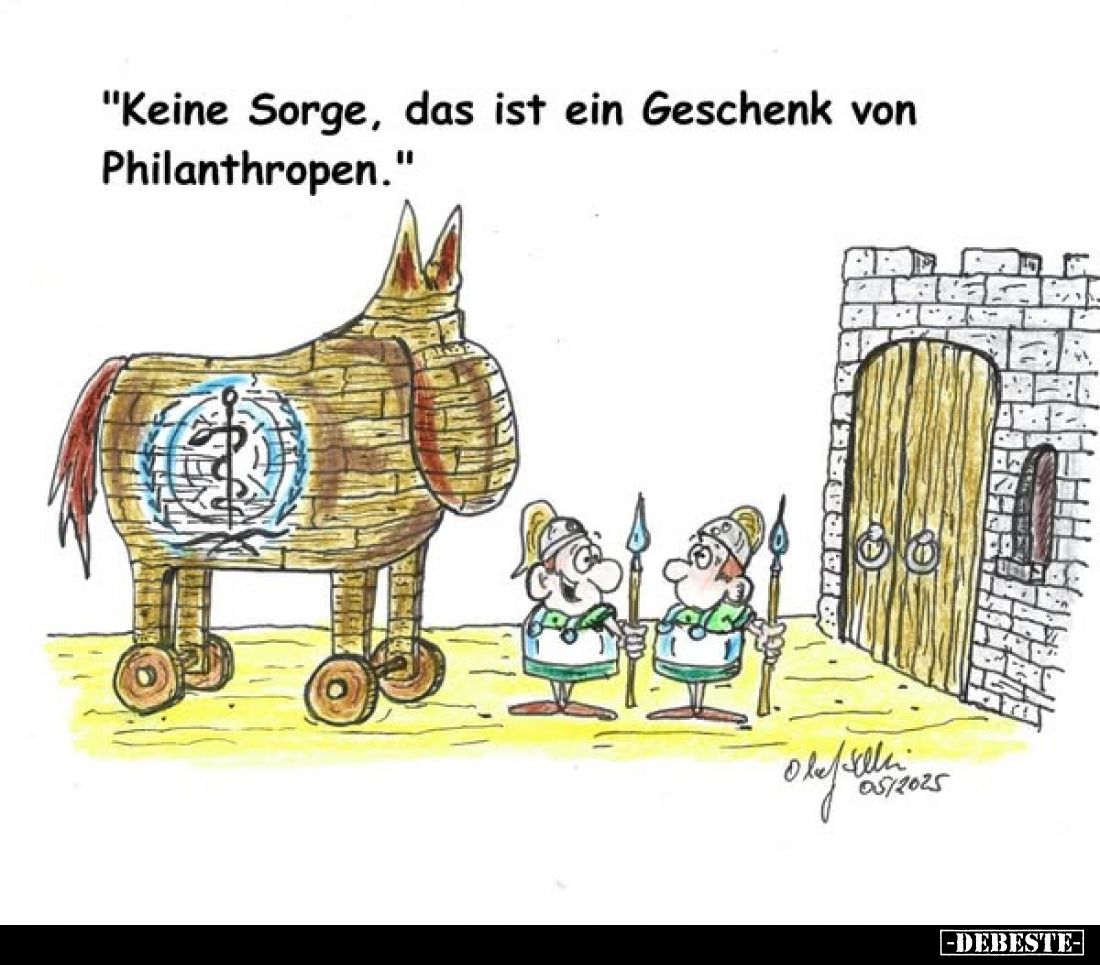 "Keine Sorge, das ist ein Geschenk von Philanthropen."