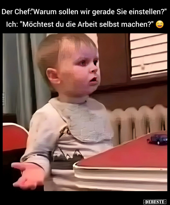 Der Chef!"Warum sollen wir gerade Sie einstellen?".. - Lustige Bilder | DEBESTE.de