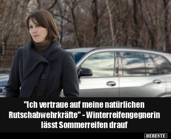 "Ich vertraue auf meine natürlichen Rutschabwehrkräfte".. - Lustige Bilder | DEBESTE.de