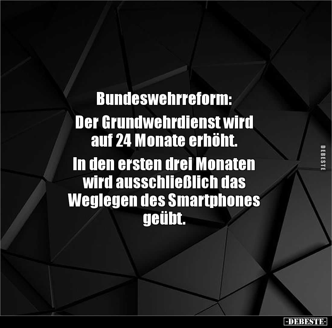 Bundeswehrreform:

Der Grundwehrdienst wird 
auf 24 Monate erhöht.

In den ersten drei Monaten 
wird ausschließlich das...