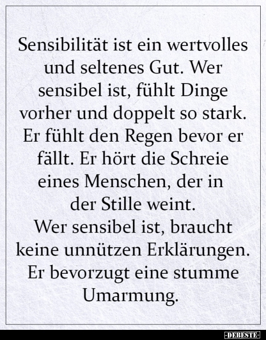 Sensibilität ist ein wertvolles und seltenes Gut...