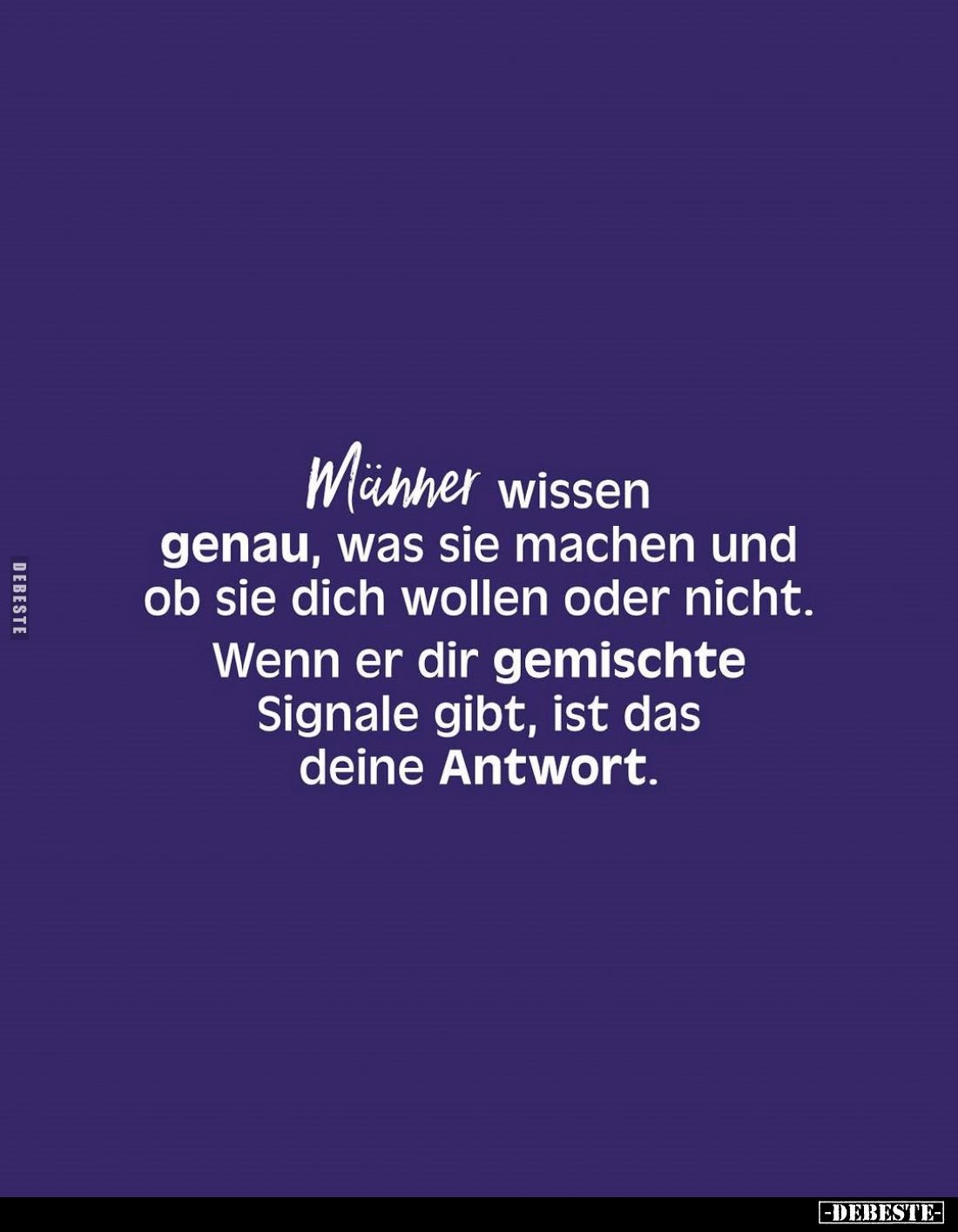 Männer wissen genau, was sie machen und ob sie dich wollen oder nicht.
Wenn er dir gemischte Signale gibt, ist das deine Ant...
