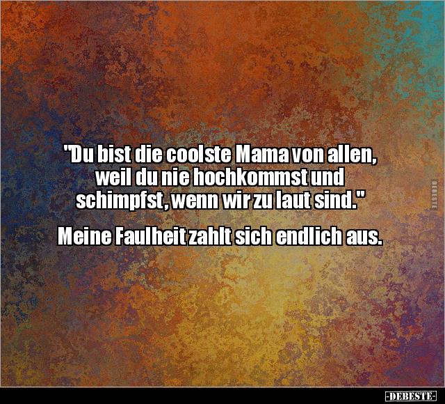 Mama, Wenn, Faulheit