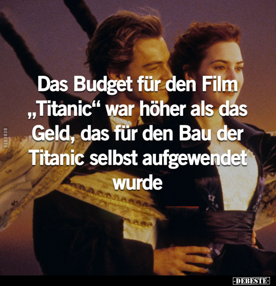 Das Budget für den Film "Titanic" war höher als das Geld.. - Lustige Bilder | DEBESTE.de