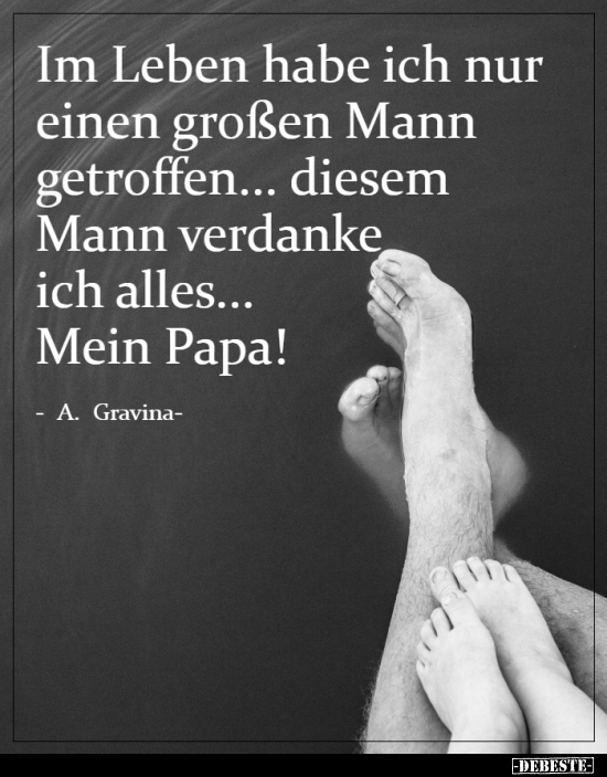 Im Leben habe ich nur einen großen Mann getroffen...