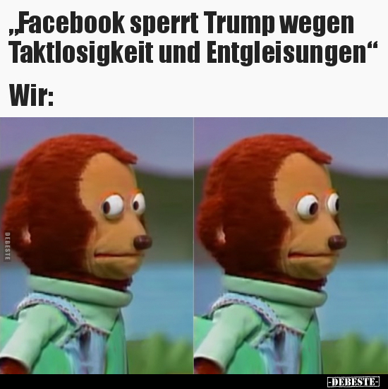 "Facebook sperrt Trump wegen Taktlosigkeit und.." - Lustige Bilder | DEBESTE.de