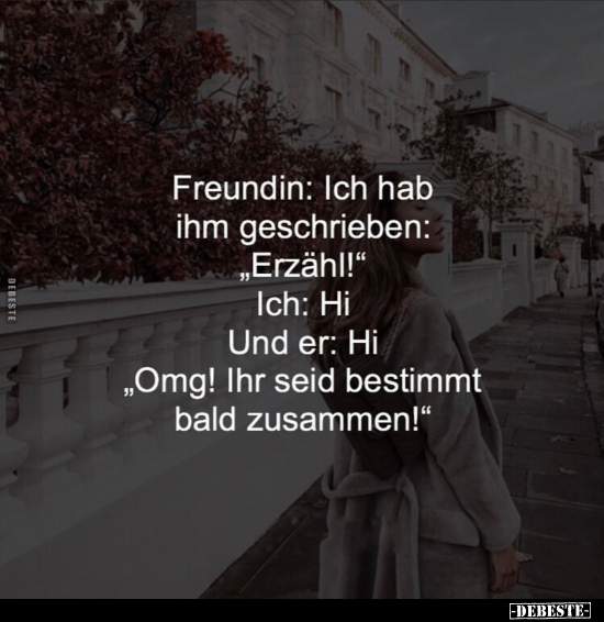 Freundin: Ich hab ihm geschrieben:... - Lustige Bilder | DEBESTE.de