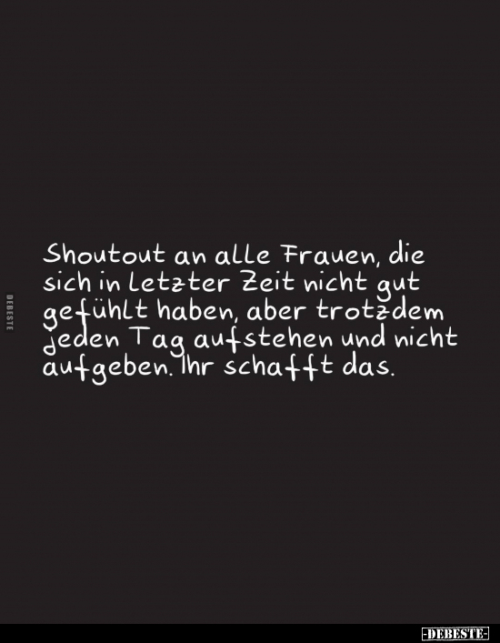 Shoutout an alle Frauen, die sich in Letzter Zeit nicht gut.. - Lustige Bilder | DEBESTE.de