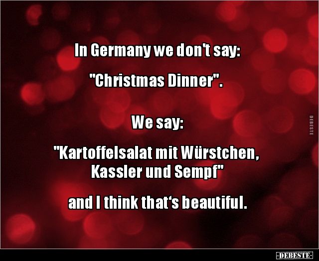 In Germany we don't say:  "Christmas Dinner". We.. - Lustige Bilder | DEBESTE.de