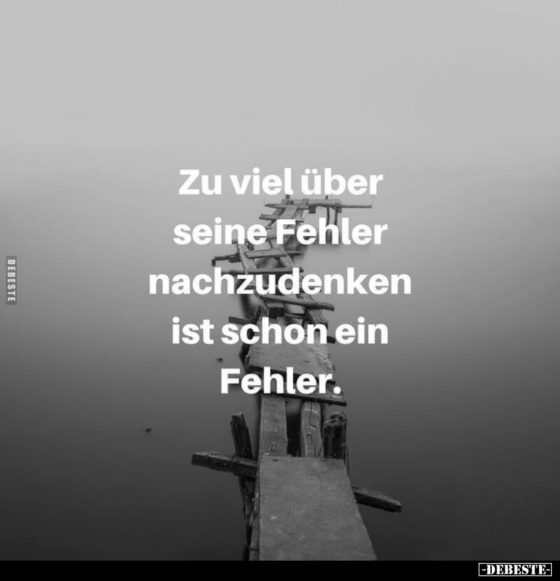 Zu viel über seine Fehler nachzudenken ist schon ein Fehler.