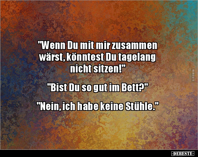 "Wenn Du mit mir zusammen wärst, könntest Du tagelang.." - Lustige Bilder | DEBESTE.de