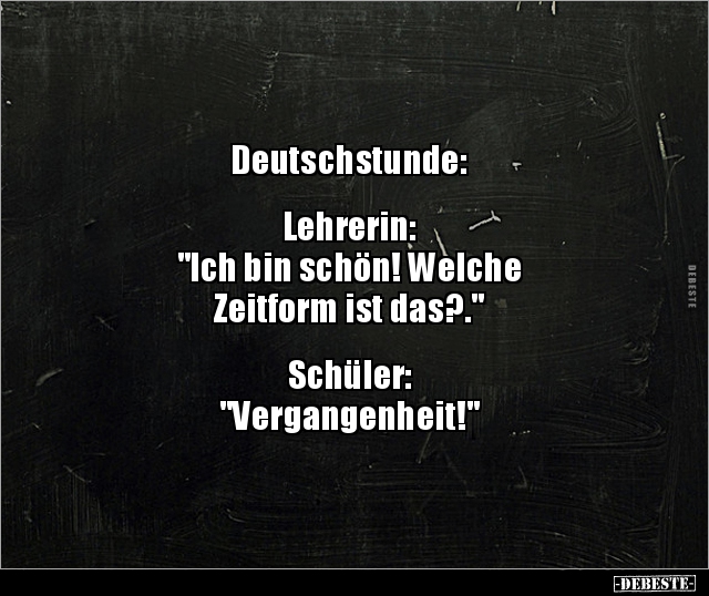 Deutschstunde: Lehrerin:"Ich bin schön!.." - Lustige Bilder | DEBESTE.de
