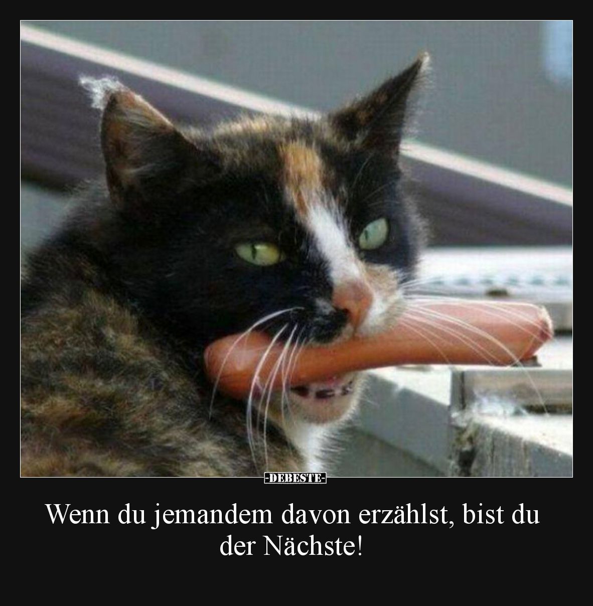 Wenn du jemandem davon erzählst, bist du der Nächste!