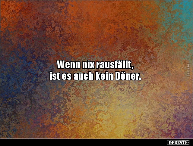 Wenn nix rausfällt, ist es auch kein Döner... - Lustige Bilder | DEBESTE.de