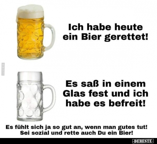 Ich habe heute ein Bier gerettet!.. - Lustige Bilder | DEBESTE.de