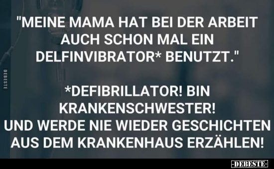 "Meine Mama hat bei der Arbeit auch schon mal.." - Lustige Bilder | DEBESTE.de