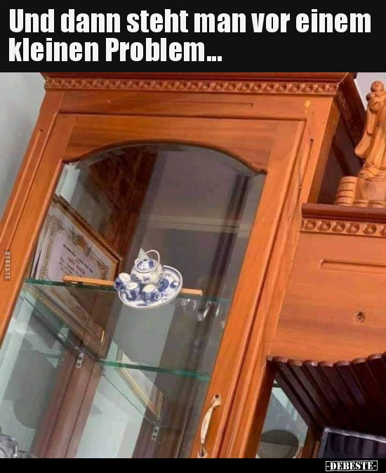 Und dann steht man vor einem kleinen Problem