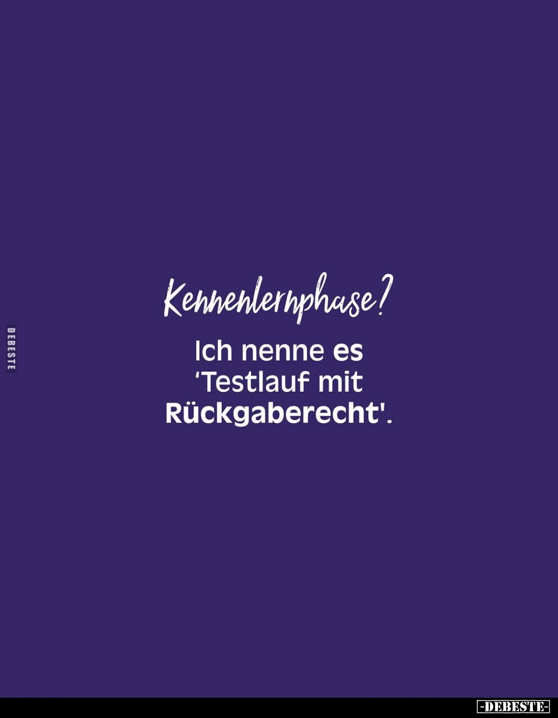 Kennenlernphase?
Ich nenne es "Testlauf mit Rückgaberecht".