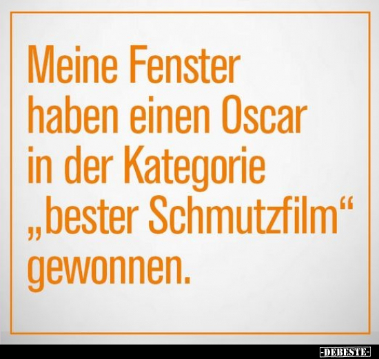 Meine Fenster haben einen Oscar in der Kategorie "bester.."