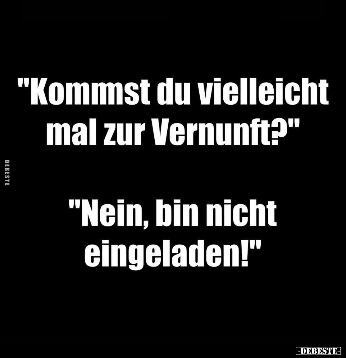 "Kommst du vielleicht mal zur Vernunft?".. - Lustige Bilder | DEBESTE.de