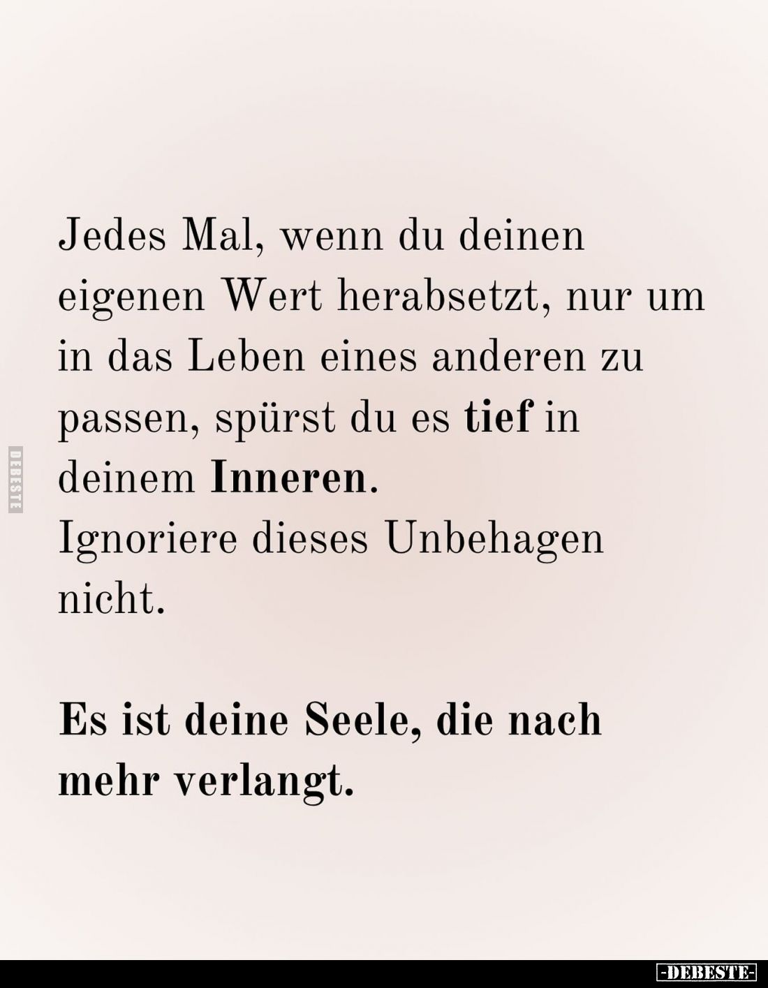 Jedes Mal, wenn du deinen eigenen Wert herabsetzt, nur um in das Leben eines anderen zu passen, spürst du es tief in deinem I...