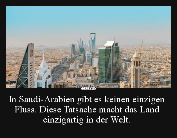 In Saudi-Arabien gibt es keinen einzigen Fluss. Diese.. - Lustige Bilder | DEBESTE.de