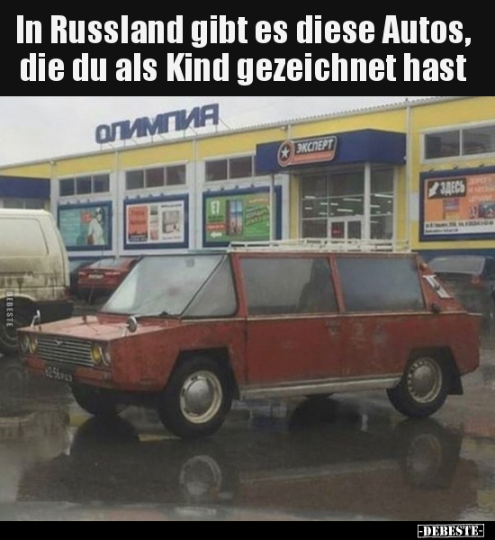 In Russland gibt es diese Autos, die du als Kind gezeichnet.. - Lustige Bilder | DEBESTE.de