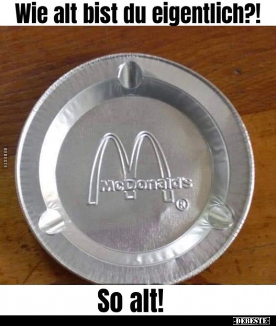 Wie alt bist du eigentlich?!