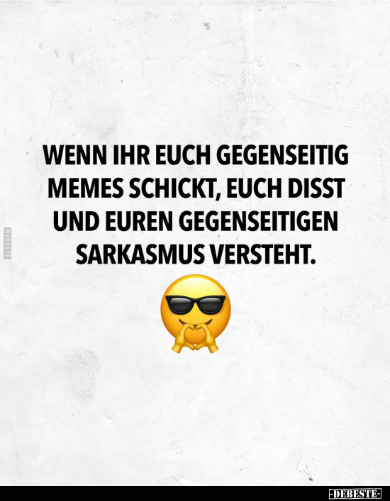 Wenn ihr euch gegenseitig Memes schickt, euch disst und.. - Lustige Bilder | DEBESTE.de