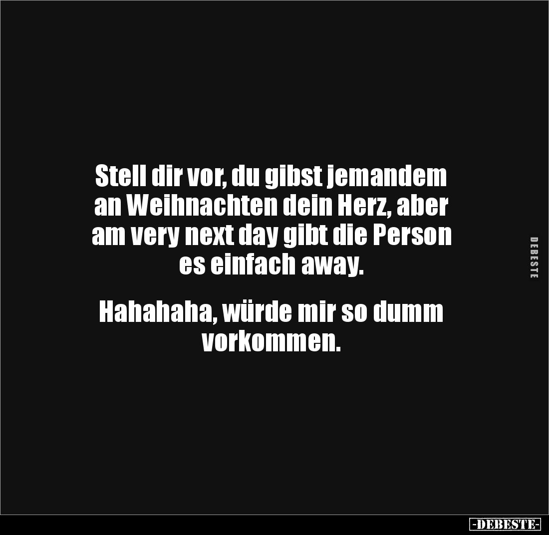 Stell dir vor, du gibst jemandem an Weihnachten dein Herz.. - Lustige Bilder | DEBESTE.de