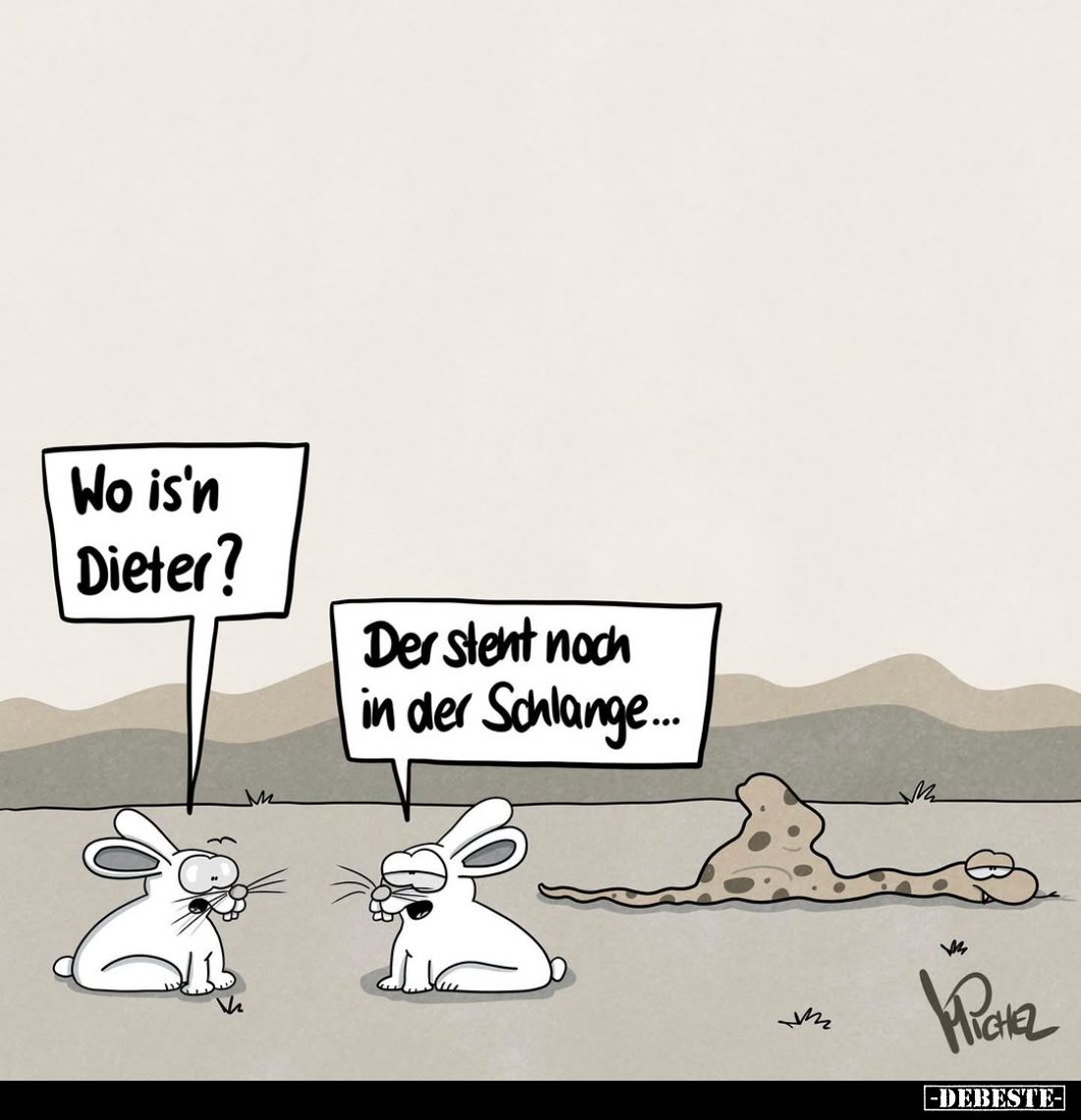Wo is'n Dieter?
Der steht noch in der Schlange...