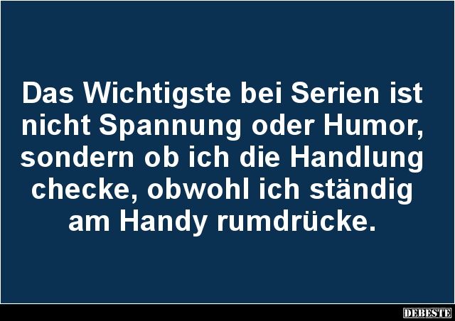 Das Wichtigste Bei Serien Ist Nicht Spannung Lustige Bilder Spruche Witze Echt Lustig