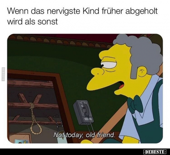 Wenn das nervigste Kind früher abgeholt wird als sonst